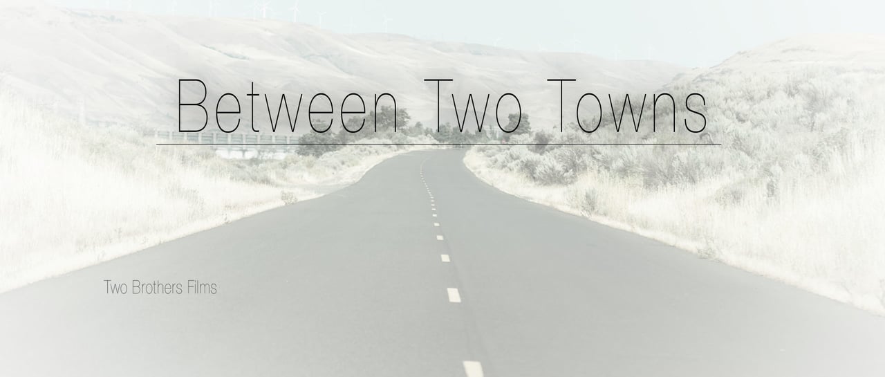 between two towns - Between Two Towns