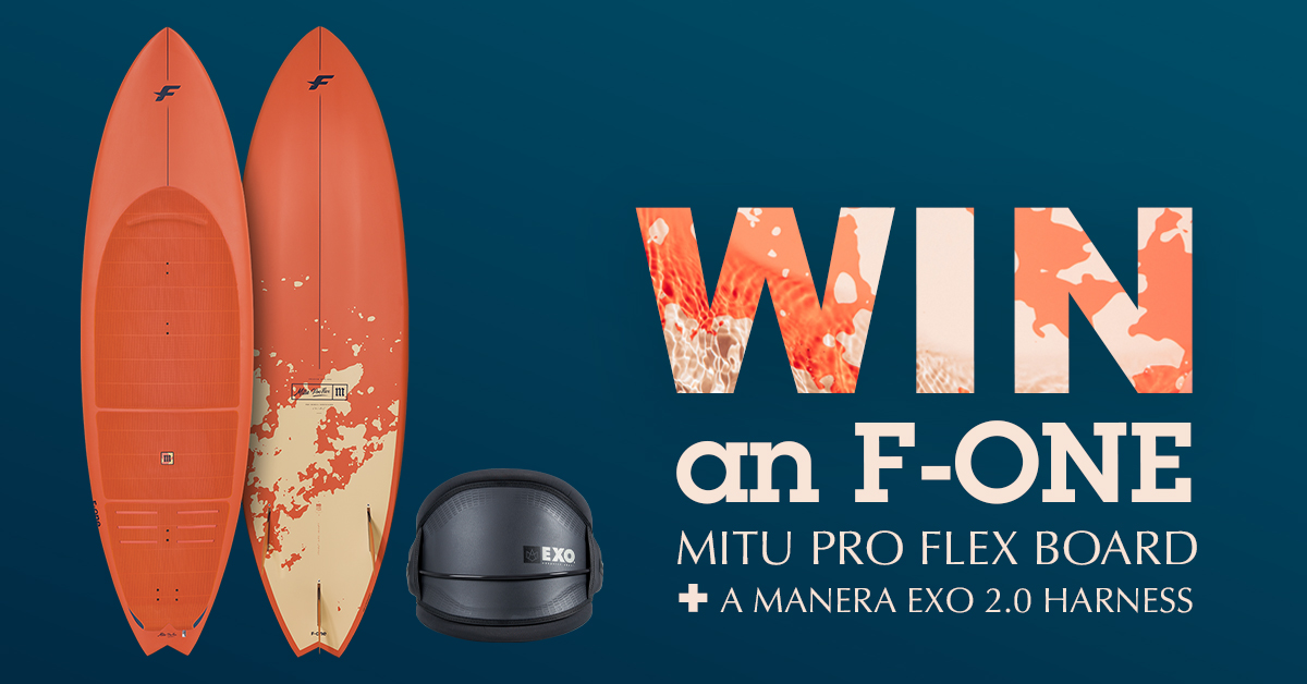 Pro Flex board WIN 4 - WIN an F-ONE MITU Pro Flex board + Manera EXO 2.0 harness